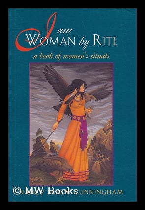 Item #41839 I Am Woman by Rite : a Book of Women's Rituals / Nancy Brady Cunningham. Nancy Brady...