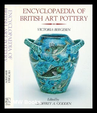Item #418447 Encyclopaedia of British art pottery, 1870-1920. Victoria Bergesen