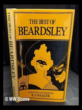 Item #418467 The Best of Beardsley / collected and edited by R.A. Walker. Aubrey Beardsley, R. A...
