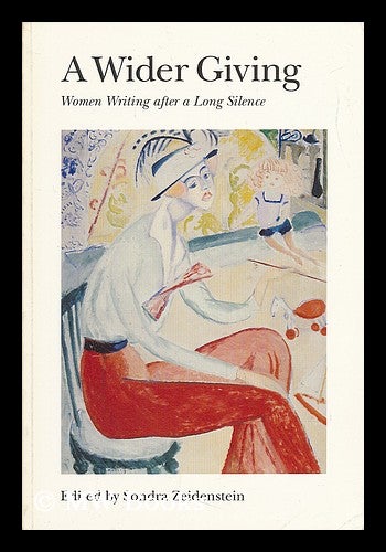Item #41847 A Wider Giving : Women Writing after a Long Silence / Edited & with an Introduction by Sondra Zeidenstein. Sondra Zeidenstein.