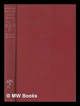 Item #418661 William Balston, paper maker, 1759-1849. Thomas Balston