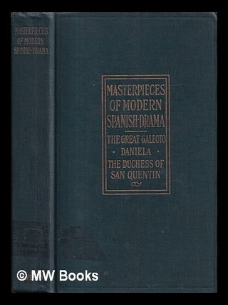 Item #418769 Masterpieces of modern Spanish drama : The great Galeoto ; the Duchess of San...