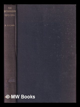 The Interregnum 1923-1924. Edward Hallett Carr.