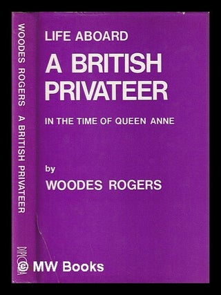 Item #418857 Life aboard a British privateer in the time of Queen Anne : being the journal of...