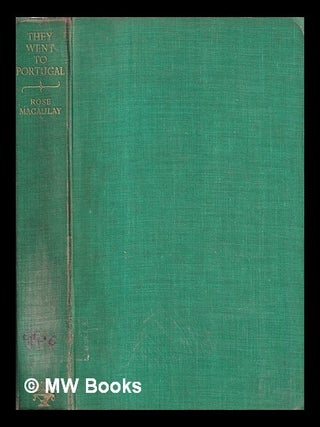 Item #419179 They went to Portugal / Rose Macaulay. Rose Dame Macaulay