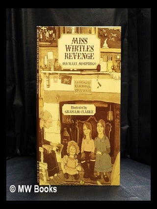 Item #419194 Miss Wirtles revenge. Michael . Clarke Morpurgo, Graham, author