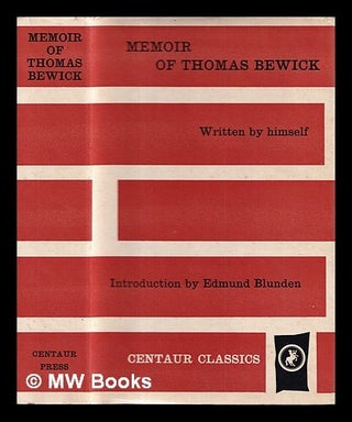 Item #419346 Memoir of Thomas Bewick, written by himself, 1822-1828. Thomas Bewick