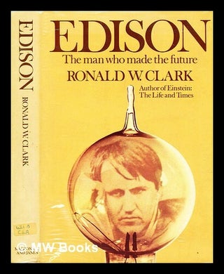 Item #419377 Edison : the man who made the future. Ronald William Clark