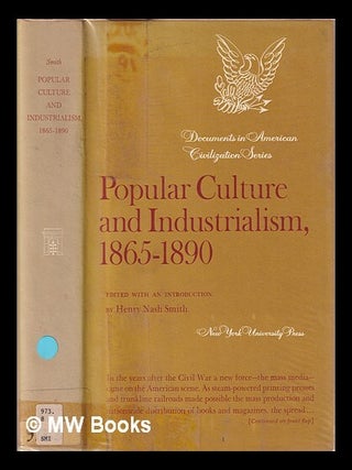 Item #419548 Popular culture and industrialism, 1865-1890. Henry Nash Smith