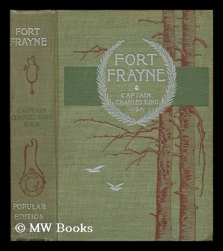 Item #41963 Fort Frayne. Charles King