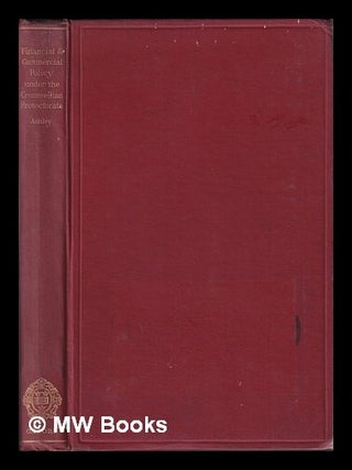Item #419694 Financial and commercial policy under the Cromwellian protectorate. Maurice Ashley