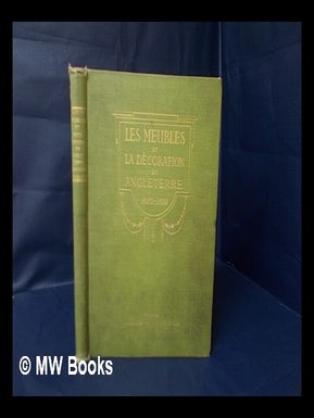 Item #41984 Les Meubles Et La Decoration En Angleterre 1680-1800. Furniture Design - Britain