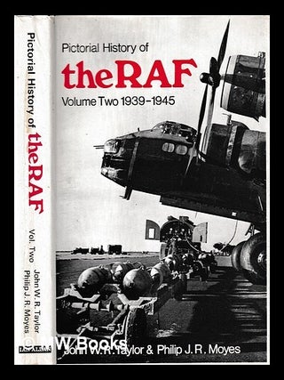 Item #419885 Pictorial history of the R.A.F : Vol.2: 1939-1945 / by J. W. R. Taylor and P. J. R....