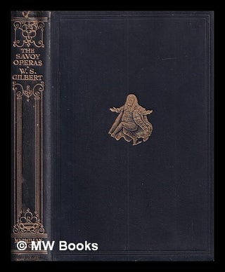 Item #419966 The Savoy operas : being the complete text of the Gilbert and Sullivan operas as...
