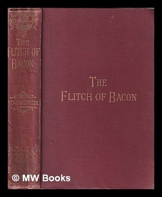 Item #420165 The flitch of bacon, or The custom of Dunmow : a tale of English home / by William...