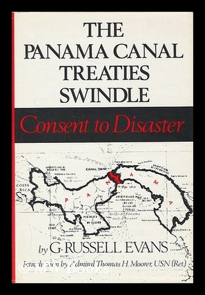 Item #42020 The Panama Canal Treaties Swindle : Consent to Disaster / by G. Russel Evans ; in...