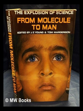 Item #420290 The explosion of science : from molecule to man. Peter. Backhouse Alexander, J. Z.,...