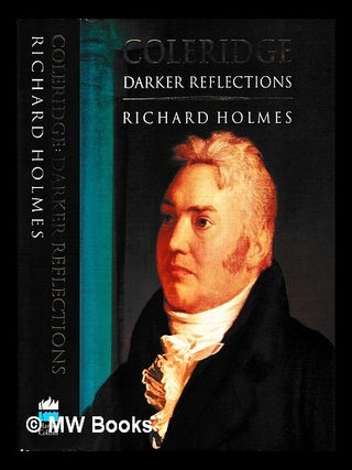 Item #420293 Coleridge : darker reflections / Richard Holmes. Richard Holmes