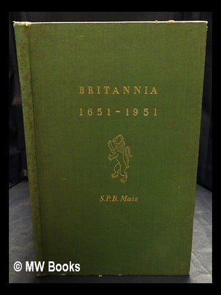 Item #420424 Britannia 1651-1951 / by S. P. B. Mais. S. P. B. Mais