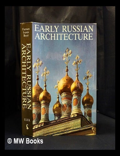 Item #420864 Early Russian architecture. Hubert Faensen, Vladimir . Beyer Ivanov, Klaus G., authors, photographer.