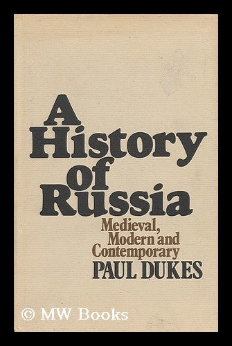 Item #42126 A History of Russia : Medieval, Modern, and Contemporary. Paul Dukes, 1934-.