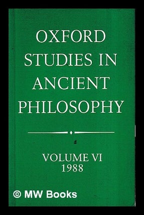 Item #421526 Oxford studies in ancient philosophy. Vol. 6 1988 / editor Julia Annas. Julia Annas