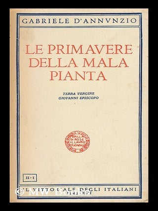 Item #42208 Le Primavere Della Mala Pianta. II-I - IL Vittoriale Degli Italiani - 1943 - XXI....
