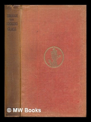 Item #422097 Through the looking-glass and what Alice found there ; with fifty illustrations by...