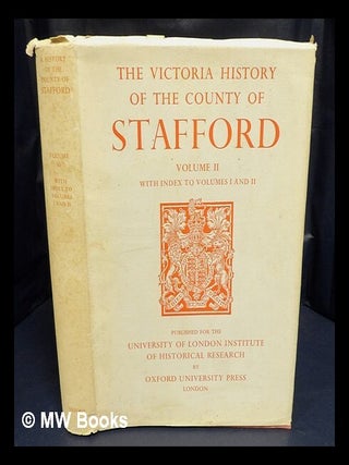 Item #422433 A history of the county of Stafford. Vol. 2 / edited by M.W. Greenslade and J.G....