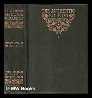 Item #422461 The Authentic Edition : The Pickwick Papers / by Charles Dickens. Charles Dickens