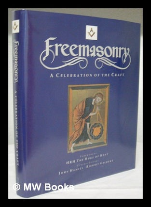 Item #42273 Freemasonry : a Celebration of the Craft / Foreword by HRH the Duke of Kent. John ....
