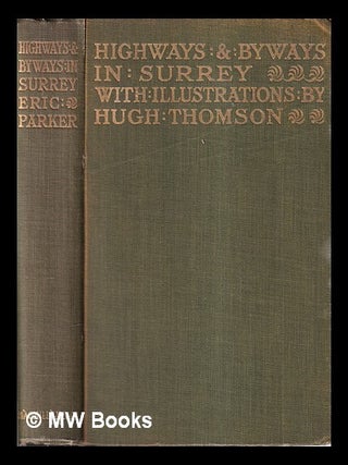 Item #423014 Highways and byways in Surrey / by Eric Parker. With illustrations by Hugh Thomson....
