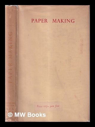Item #423016 Paper making : a general account of its history, processes, and applications /...