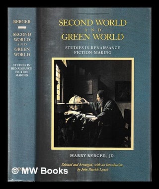 Item #423029 Second world and green world : studies in Renaissance fiction-making / Harry Berger,...