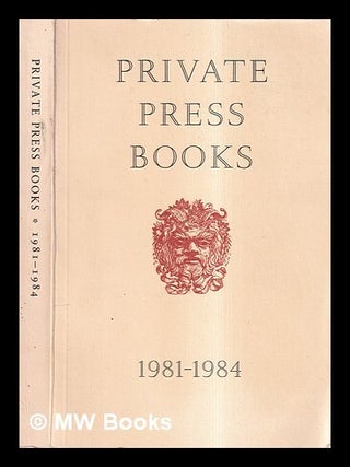 Item #423044 Private press books 1981-1984 / by Peter Hoy, J. Hill Hamon and Eric Swanick. Peter....