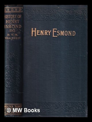 Item #423117 The history of Henry Esmond, Esq. : a colonel in the service of Her Majesty Queen...
