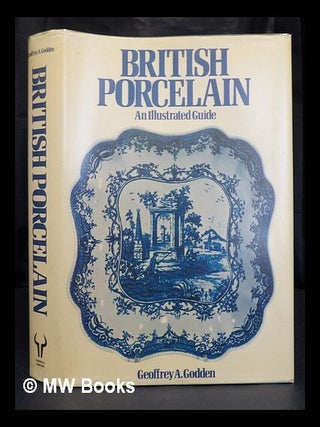 Item #423284 British porcelain : an illustrated guide. Geoffrey A. Godden