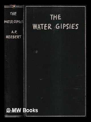 Item #423350 The water gipsies / by A.P. Herbert. A. P. Herbert