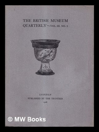 Item #423619 The British Museum quarterly. Volume III, Number 2, September 1928. British Museum