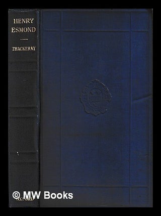 Item #423947 The history of Henry Esmond, esq : a colonel in the service of Her Majesty Queen...