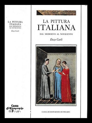 Item #424155 La pittura italiana dal Medioevo al Novecento / Enzo Carli. Enzo Carli