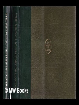 Item #424283 The Medallic History of London / by Felix Barker. In consultation with The Museum of...