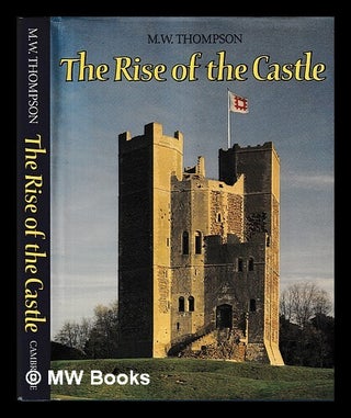 Item #424416 The rise of the castle / M.W. Thompson. M. W. Thompson, Michael Welman