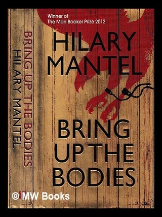 Item #424435 Bring up the bodies / Hilary Mantel. Hilary Mantel