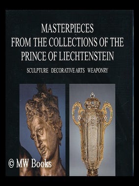 Item #42444 Masterpieces from the Collections of the Prince of Liechtenstein : Sculpture,...