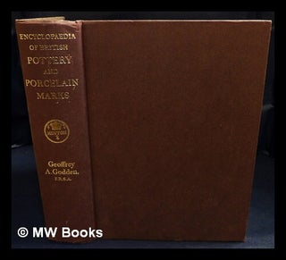 Item #424613 Encyclopaedia of British pottery and porcelain marks / by Geoffrey A. Godden....