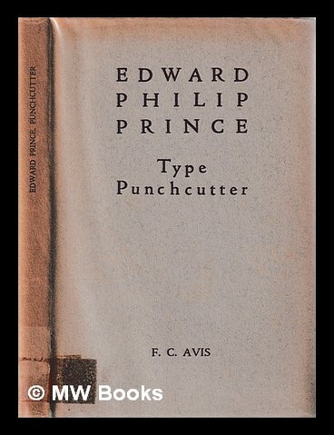 Item #424818 Edward Philip Prince, type punchcutter / [by] F.C. Avis. F. C. Avis.