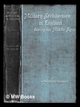 Item #425106 Military architecture in England during the middle ages : illustrated by 200...