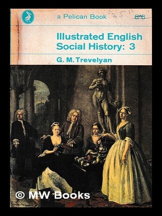 Item #425202 Illustrated English social history. Vol. 3, The eighteenth century / by G.M....