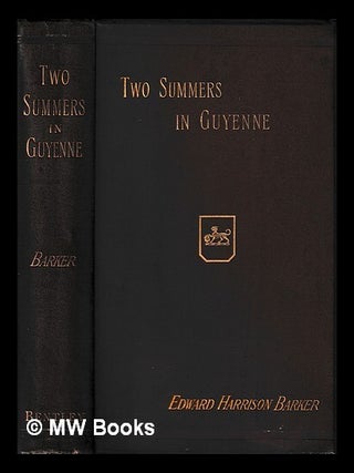 Item #425265 Two summers in Guyenne a chronicle of the wayside and waterside, by Edward Harrison...